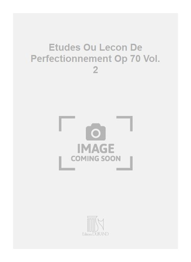 Etudes Ou Lecon De Perfectionnement Op 70 Vol. 2